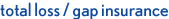 total loss / gap insurance